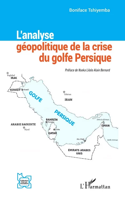 L’analyse géopolitique de la crise du golfe Persique - Boniface Tshiyemba - Editions L'Harmattan