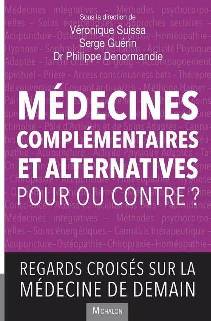 Médecines complémentaires et alternatives - Véronique Suissa, Serge Guérin, Philippe Denormandie - Michalon