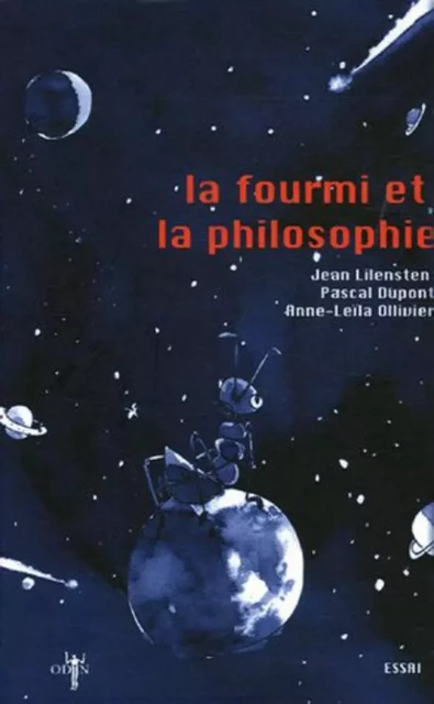 La fourmi et la philosophie -  Dupont pascal, Anne-Leïla Ollivier, Jean Lilensten - Odin éditions