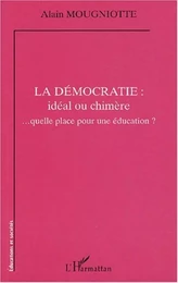 La démocratie : idéal ou chimère