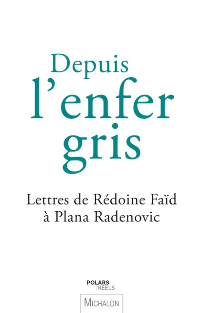 Depuis l'enfer gris - Rédoine Faïd, Plana Radenovic - Michalon