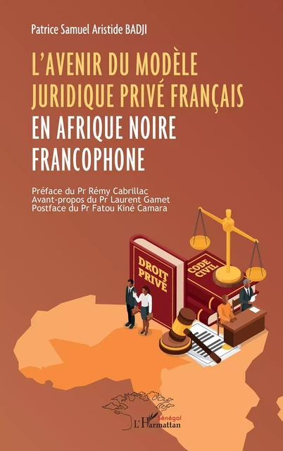 L’avenir du modèle juridique privé français en Afrique noire francophone - Patrice Samuel Aristide Badji - Editions L'Harmattan