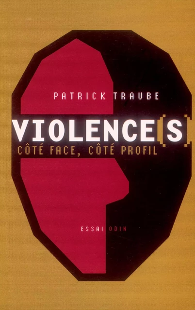 Violence(s), côté face, côté profil - Patrick Traube - Odin éditions