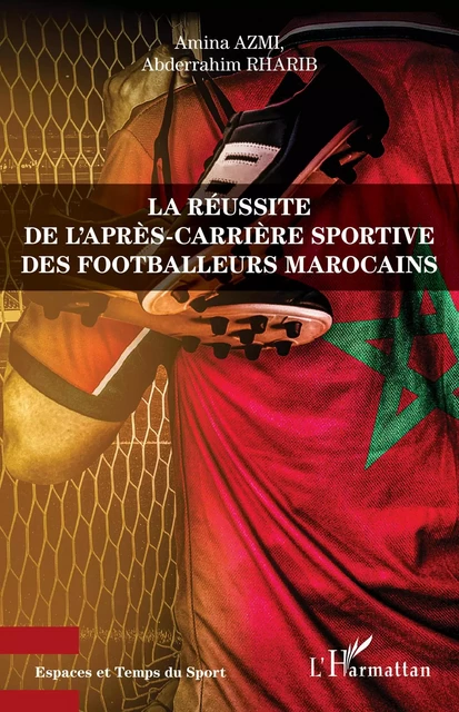 La réussite de l'après-carrière sportive des footballeurs marocains - Amina Azmi, Abderrahim Rharib - Editions L'Harmattan