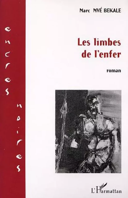 LES LIMBES DE L'ENFER - Marc Mvé Bekale - Editions L'Harmattan