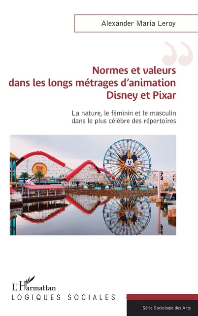 Normes et valeurs dans les longs métrages d'animation Disney et Pixar - Alexander Maria Leroy - Editions L'Harmattan