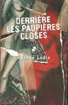 Derrière les paupières closes - Hélène Lodie - Odin éditions