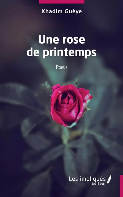 Une rose de printemps - Khadim Guèye - Les Impliqués