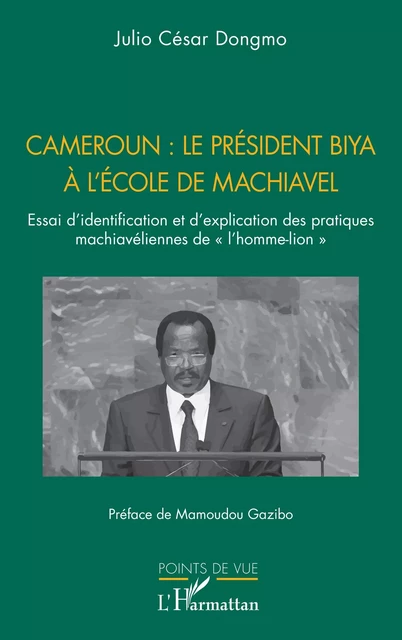 Cameroun : le président Biya à l'école de Machiavel - Julio César Dongmo - Editions L'Harmattan