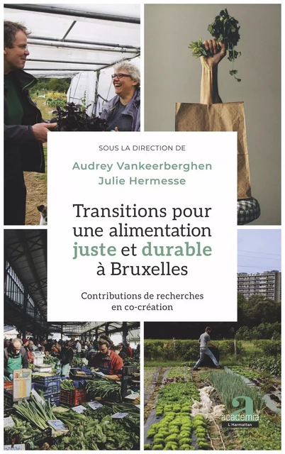 Transitions pour une alimentation juste et durable à Bruxelles - Julie Hermesse, Audrey Vankeerberghen - Academia