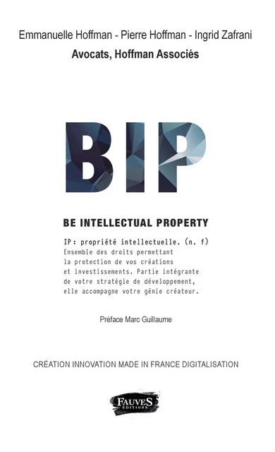 BIP Be Intellectual Property - Dominique Holtzer Costedoat, Emmanuelle Hoffman - Fauves editions