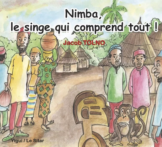 Nimba, le singe qui comprend tout - Jacob Tolno - Editions Yigui