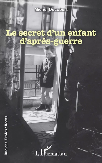 Le secret d’un enfant d’après-guerre - Michel Decobert - Editions L'Harmattan