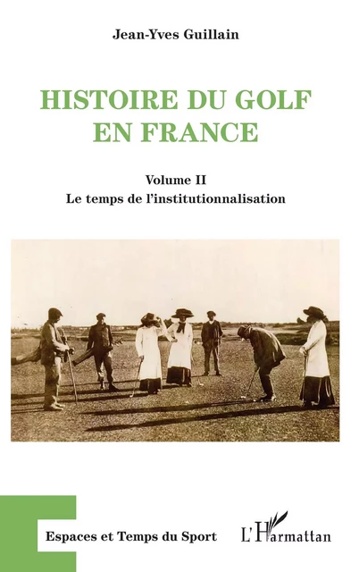 Histoire du golf en France - Jean-Yves Guillain - Editions L'Harmattan