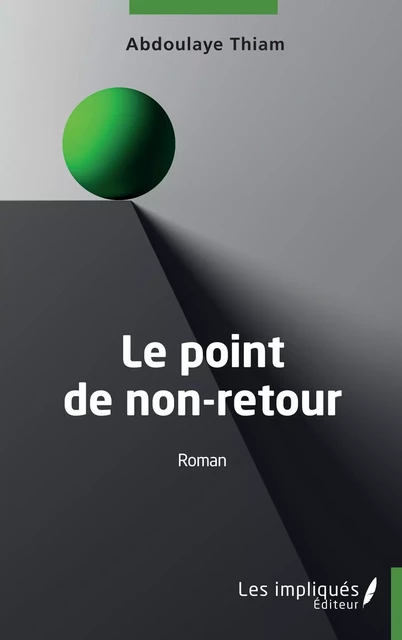 Le point de non-retour - Abdoulaye Thiam - Les Impliqués