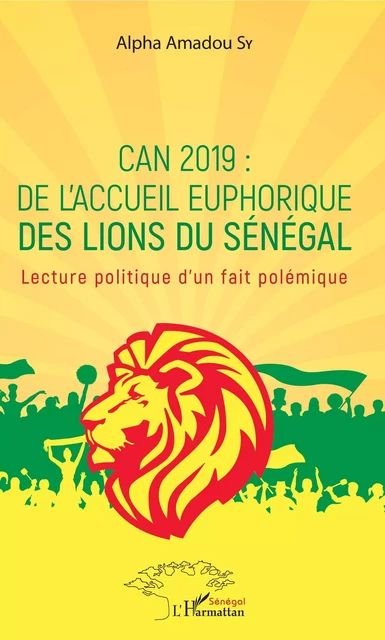 CAN 2019 : de l'accueil euphorique des Lions du Sénégal - Alpha Amadou Sy - Editions L'Harmattan