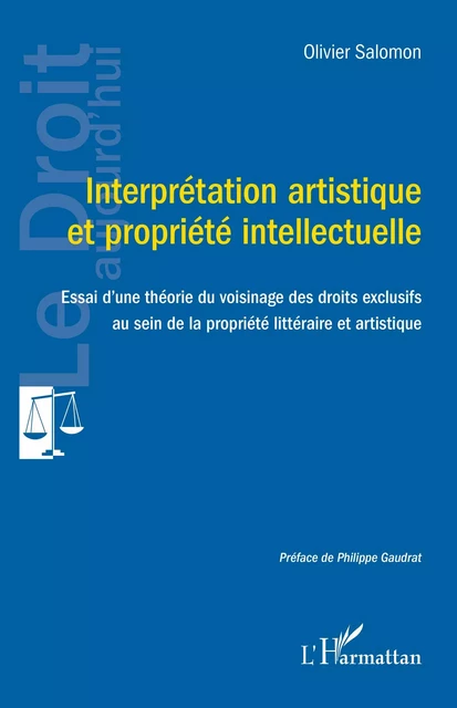 Interprétation artistique  et propriété intellectuelle - Olivier Salomon - Editions L'Harmattan