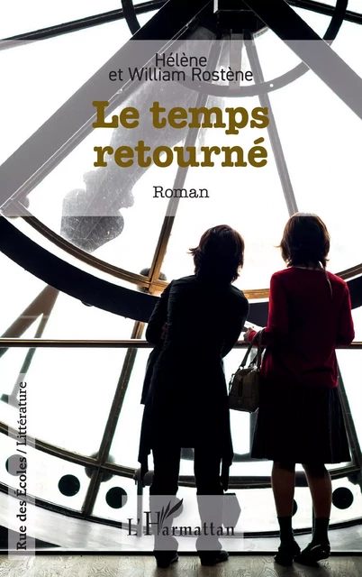 Le temps retourné - Hélène Rostène, William Rostène - Editions L'Harmattan