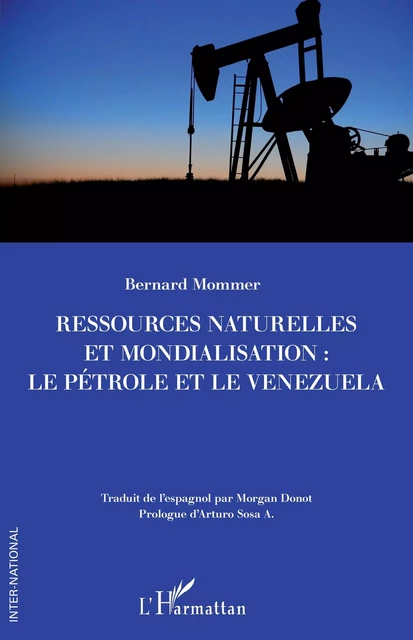 Ressources naturelles et mondialisation : le pétrole et le Venezuela - Bernard Mommer - Editions L'Harmattan