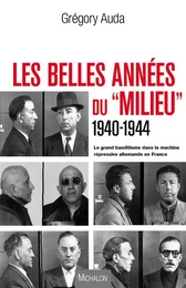 Les belles années du &quot;Milieu&quot; 1940-1944