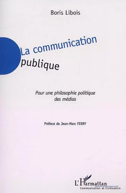 LA COMMUNICATION PUBLIQUE - Boris Libois - Editions L'Harmattan