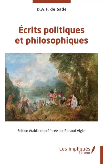 Écrits politiques et philosophiques - Donatien Alphonse François (Marquis) Sade (de) - Les Impliqués