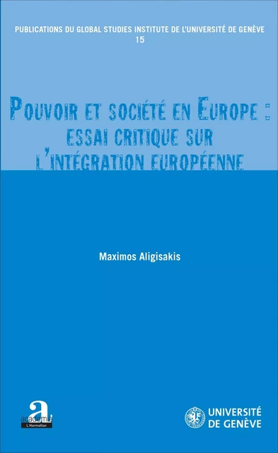 Pouvoir et société en Europe : essai critique sur l'intégration européenne - Maximos Aligisakis - Academia