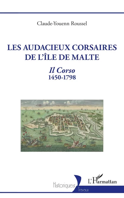 Les audacieux corsaires de l'île de Malte - Claude-Youenn Roussel - Editions L'Harmattan