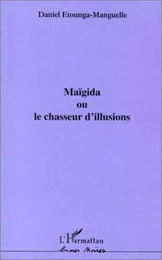 MAÏGIDA OU LE CHASSEUR D'ILLUSIONS