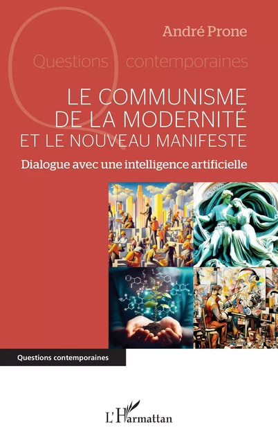 Le communisme de la modernité et le Nouveau Manifeste - André Prone - Editions L'Harmattan