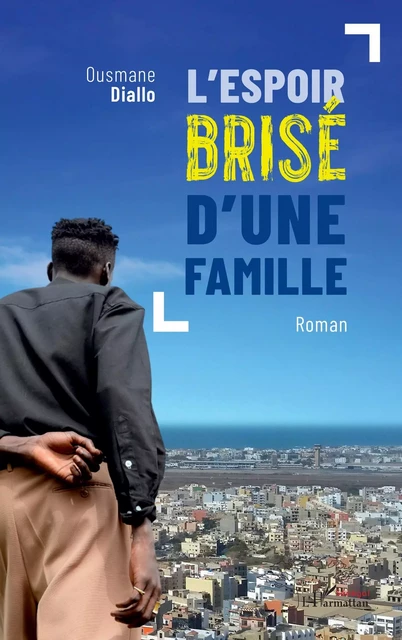 L’espoir brisé d’une famille - Ousmane Diallo - Editions L'Harmattan