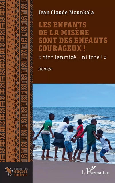 Les enfants de la misère sont des enfants courageux ! - Jean-Claude Mounkala - Editions L'Harmattan