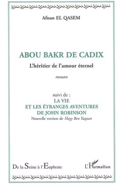 Abou Bakr de Cadix - L'héritier de l'amour éternel - Afnan El Qasem - Editions L'Harmattan