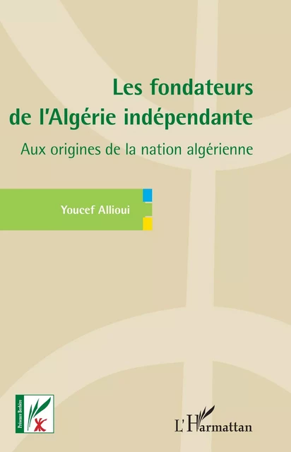 Les fondateurs de l'Algérie indépendante - Youcef Allioui - Editions L'Harmattan