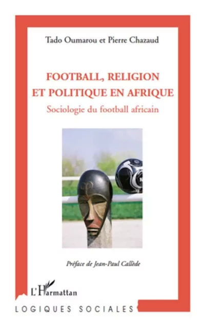 Football, religion et politique en Afrique - Tado Oumarou, Pierre Chazaud - Editions L'Harmattan