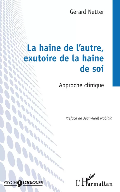 La haine de l’autre, exutoire de la haine de soi - Gérard Netter - Editions L'Harmattan