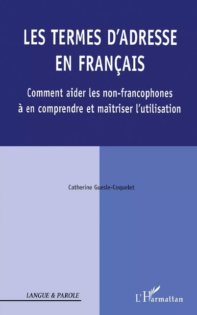 Les termes d'adresse en Français - Catherine Guesle-Coquelet - Editions L'Harmattan