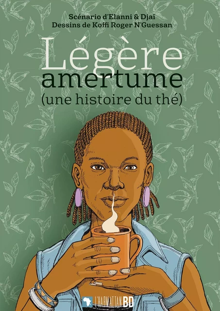 Légère amertume (une histoire du thé) - Christophe Cassiau haurie, Koffi Roger N'Guessan,  Cottineau cyril,  Girieud lionel - Editions L'Harmattan