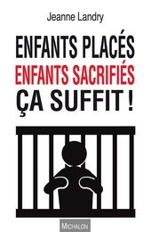 Enfants placés, enfants sacrifiés ça suffit !