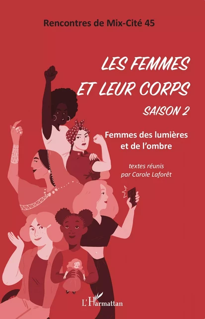 Les femmes et leur corps. Saison 2 -  Association Mix Cité 45 - Editions L'Harmattan