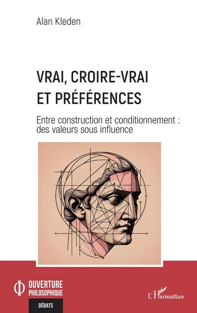 Vrai, croire-vrai et préférences - Alan Kleden - Editions L'Harmattan