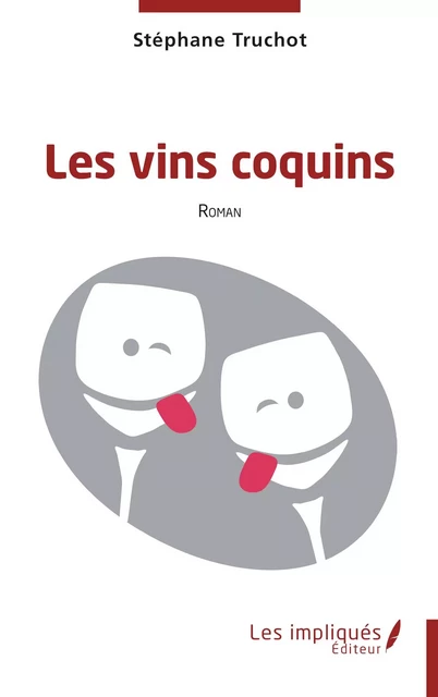 Les vins coquins - Stéphane Truchot - Les Impliqués