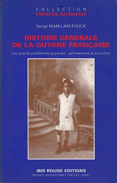 Histoire générale de la Guyane française - Serge Mam-Lam-Fouck - IBIS ROUGE