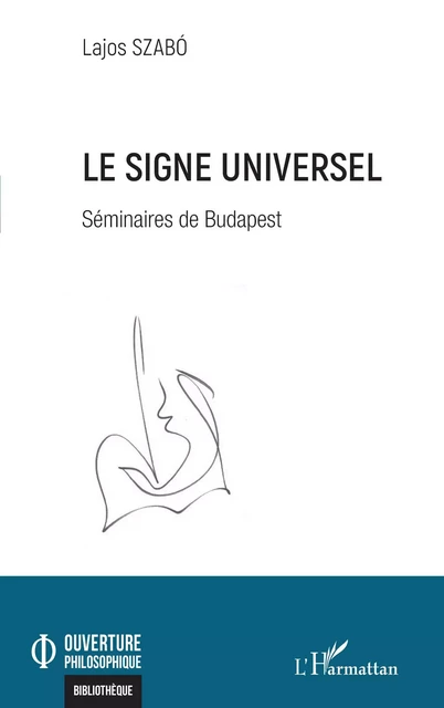 Le signe universel - Lajos Szabó - Editions L'Harmattan