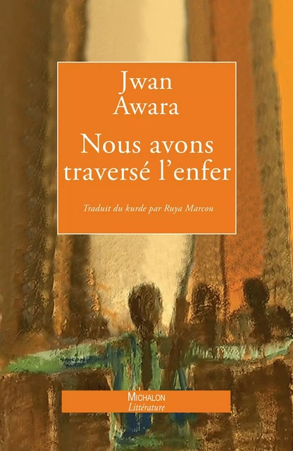 Nous avons traversé l'enfer -  JWAN AWARA - Michalon