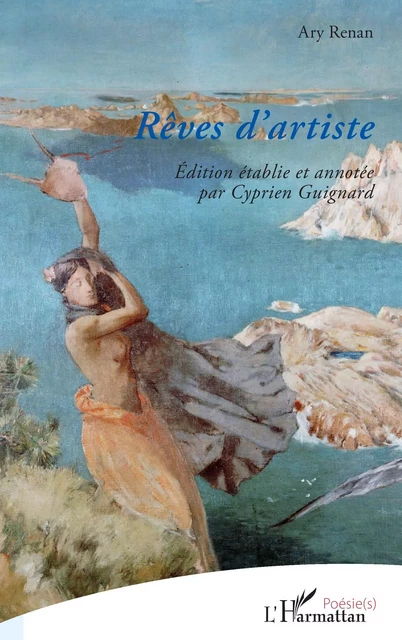 Rêves d'artiste - Ary Renan, Cyprien Guignard - Editions L'Harmattan