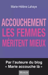 Accouchement. Les femmes méritent mieux