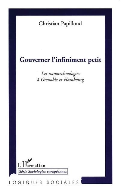 Gouverner l'infiniment petit - Christian Papilloud - Editions L'Harmattan