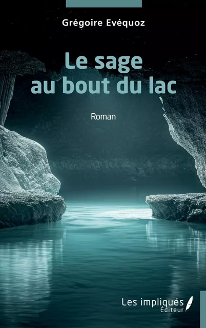 Le sage au bout du lac - Grégoire Évéquoz - Les Impliqués