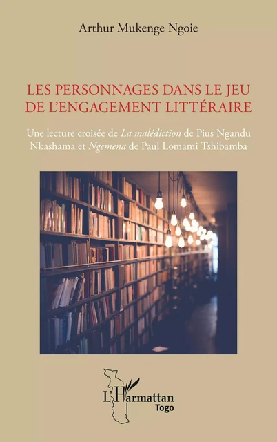 Les personnages dans le jeu de l’engagement littéraire - Arthur Mukenge Ngoie - Editions L'Harmattan